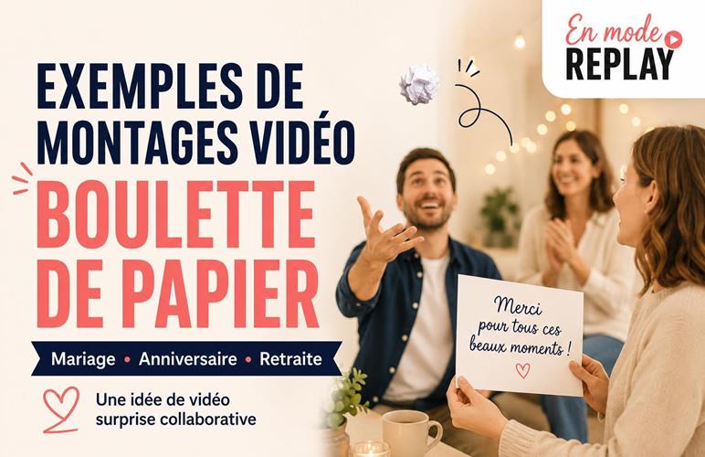 Exemples de montages vidéo Boulette de papier pour toutes les occasions